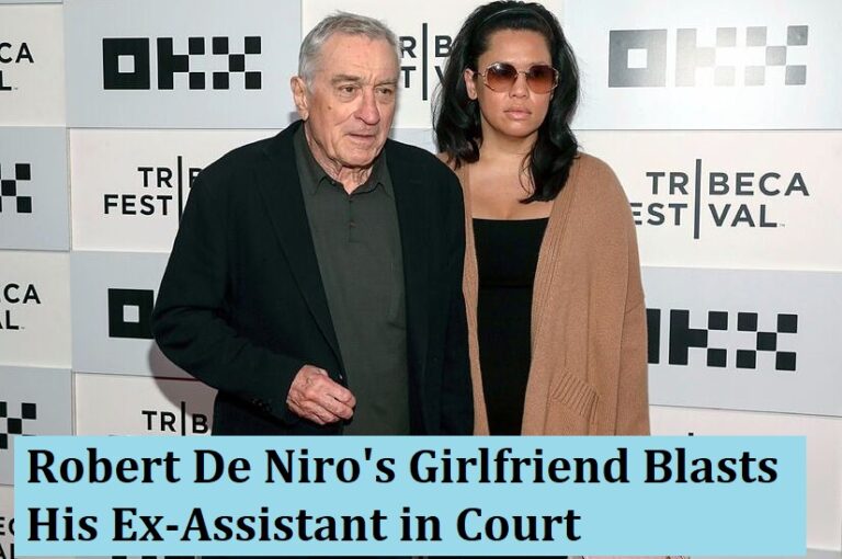 Robert De Niro's Girlfriend Blasts His Ex-Assistant in Court